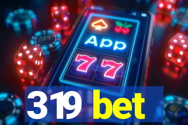 319 bet
